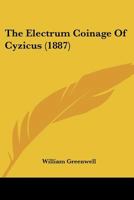 The Electrum Coinage of Cyzicus 1016424574 Book Cover