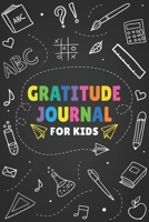 Gratitude Journal For Kids: Chalkboard Style: A Prompted Journal To Help Kids Practice Gratitude & Mindfulness (Daily Gratitude Journal For Kids) 1692732072 Book Cover