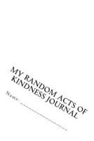 My Random Acts of Kindness Journal 1500208450 Book Cover