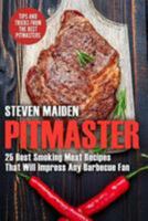 Pitmaster: 25 Best Smoking Meat Recipes That Will Impress Any Barbecue Fan (Bbq, Barbecue, Smoking Meat, Grilling, Pitmaster, Smoker Recipes, Smoker Cookbook) 1976112230 Book Cover