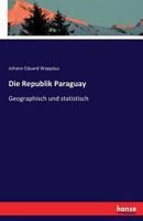 Die Republik Paraguay 3741167606 Book Cover