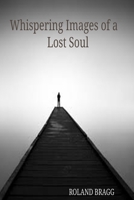 WHISPERING IMAGES OF A LOST SOUL B08JF17JM3 Book Cover