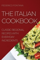 The Italian Cookbook: Classic Regional Recipes with Everyday Ingredients 1804506281 Book Cover