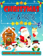 Christmas Cut & Paste - Scissor Skills Workbook For Kids: Christmas Cutting and Pasting Book for Kids Ages 3-5 | A Fun Christmas Gift and Activity Book for Kids, Toddlers and Preschoolers B08MSNHXKZ Book Cover