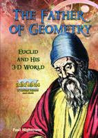 The Father of Geometry: Euclid and His 3-D World 0766034097 Book Cover