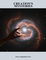 Creation'S Mysteries: Four Competing Views B0FP1J74HD Book Cover