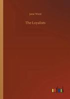 The Loyalists: An Historical Novel, by the Author of 'Letters to a Young Man' 1018212000 Book Cover