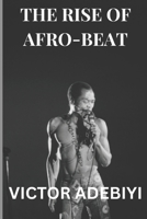 THE RISE OF AFRO BEAT B0CB2FTRRY Book Cover