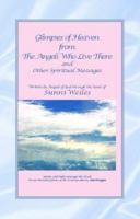 Glimpses of Heaven from the Angels Who Live There: And Other Spiritual Messages 1413401317 Book Cover