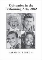 Obituaries in the Performing Arts, 2012 0786470631 Book Cover