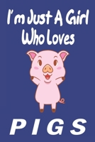 I'm Just A Girl Who Loves pigs: Gift for Pig Lovers - Pig Journal: Medium College-Ruled Diary, Paperback "6 x 9" 120 Page, Blank lined Journal Notebook or Diary | Great Gift Idea. 1678562963 Book Cover