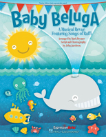 Baby Beluga: A Musical Revue Featuring Songs by Raffi 1423477030 Book Cover