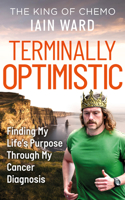 Terminally Optimistic: What My Brain Tumor Taught Me About Living Fully B0GLFSSX3H Book Cover