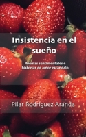 Insistencia En El Sueño: Poemas sentimentales e historias de amor escándalo B0BJY9J6HH Book Cover