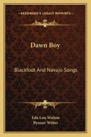 Dawn Boy: Blackfoot And Navajo Songs 1432594680 Book Cover