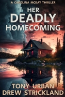 Her Deadly Homecoming: A gripping psychological crime thriller with a twist (A Carolina McKay Thriller) null Book Cover