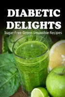 Sugar-Free Green Smoothie Recipes (Diabetic Delights) 1502489465 Book Cover