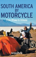 South America by Motorcycle: From Ottawa to Ushuaia 1038315662 Book Cover