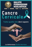 Cancro cervicale: tutto quello che devi sapere: intomi, cause, diagnosi, fasi, trattamento, farmaci, prevenzione e controllo B0CRQC1ZMX Book Cover