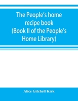 The people's home recipe book (Book II of the People's Home Library) 935392085X Book Cover