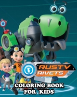 Rusty Rivets Coloring Book for Kids: Great Activity Book to Color All Your Favorite Rusty Rivets Characters B088SYT7LG Book Cover