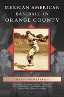 Mexican American Baseball in Orange County 0738596736 Book Cover