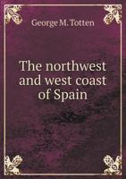 The Northwest and West Coast of Spain 1165605120 Book Cover