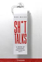 Sh*t Talks: A book of thought provoking sh*t. 1726661784 Book Cover