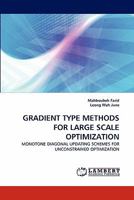 GRADIENT TYPE METHODS FOR LARGE SCALE OPTIMIZATION: MONOTONE DIAGONAL UPDATING SCHEMES FOR UNCONSTRAINED OPTIMIZATION 3844319689 Book Cover