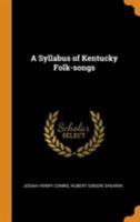 A syllabus of Kentucky folk-songs 1017697396 Book Cover