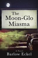 The Moon-Glo Miasma 0999529331 Book Cover