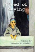 Tired of Crying 1425993850 Book Cover