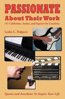 Passionate about Their Work: 151 Celebrities, Artists, and Experts on Creativity 159393548X Book Cover