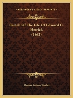 Sketch of the Life of Edward C. Herrick 1104655802 Book Cover