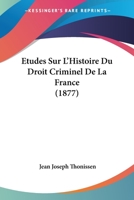 Etudes Sur L'Histoire Du Droit Criminel De La France 1166699137 Book Cover