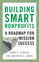 Building Smart Nonprofits: A Roadmap for Mission Success 1538118238 Book Cover