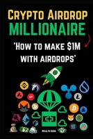 Crypto Airdrop Millionaire: How to make $1M with airdrops B0CQCYV7VW Book Cover