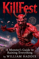 KillFest: A Monster's Guide to Ruining Everything B0H1JB9WS8 Book Cover