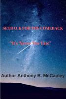 Setback for the Comeback: Its Never Too Late to Become What You Could Have Been 1981791582 Book Cover
