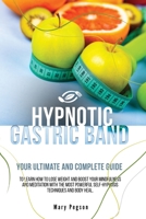 Hypnotic Gastric Band: Your Ultimate and Complete Guide to Easily Stop Emotional Eating and Gain Rapid Weight Loss, Learning Long-Term Meditations Healthy Habits and Positive Affirmations Tips. 1801641137 Book Cover
