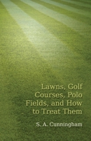 Lawns, golf courses, polo fields, and how to treat them B0BQPP3GZT Book Cover