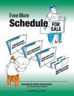 Even More Schedule for Sale: Advanced Work Packaging, for Construction Projects 1546208127 Book Cover