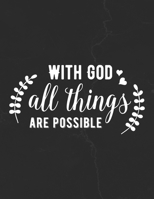 With God All Things Are Possible: Gratitude Journal to Practice Mindfulness and Positivity for Christians Praise Jesus 1655709615 Book Cover