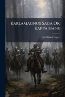 Karlamagnus Saga Ok Kappa Hans: Fortaellinger Om Keiser Karl Magnus Og Hans Jaevninger, I Norsk Bearbeidelse Fra Det Trettende Aarhundrede... 1279583649 Book Cover