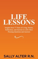 Life Lessons: Insights from 77 Years of Living: Stories, Reflections, and Answers to Life's Most Pressing Questions and Answers B0DX2V3DRK Book Cover