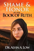 Shame & Honor in the Book of Ruth 1312153113 Book Cover