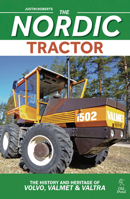 The Nordic Tractor: The History and Heritage of Volvo, Valmet and Valtra (Old Pond Books) Farm Tractor Production in Sweden and Finland, from Avance and Munktells to Kone and AGCO 1912158795 Book Cover