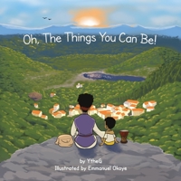 Oh, The Things You Can Be 1735535435 Book Cover