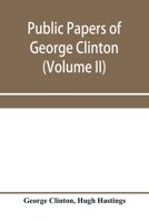 Public papers of George Clinton, first governor of New York, 1777-1795, 1801-1804 (Volume II) 1017201803 Book Cover