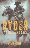 Ryder - To Hell and Back: A Classic Western Novel (Ryder - A Gritty, Action-Packed Western Series) B0FCCYN8CQ Book Cover